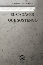 El cadáver que sostengo