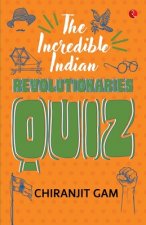 Incredible Indian Revolutionaries Quiz