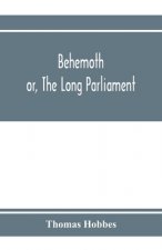 Behemoth; or, The Long Parliament