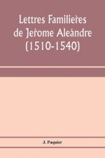 Lettres familières de Jérome Aléandre (1510-1540)