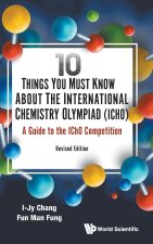 10 Things You Must Know about the International Chemistry Olympiad (Icho): A Guide to the Icho Competition (Revised Edition)