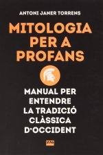 Mitologia per a profans. Manual per entendre la tradició clàssica d'Occident
