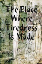 Place Where Tiredness Is Made
