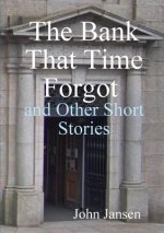 Bank That Time Forgot and Other Short Stories
