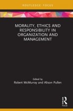 Morality, Ethics and Responsibility in Organization and Management