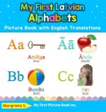 My First Latvian Alphabets Picture Book with English Translations