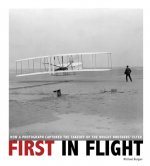 First in Flight: How a Photograph Captured the Takeoff of the Wright Brothers' Flyer