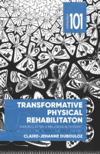 Transformative Physical Rehabilitation