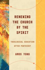 RENEWING THE CHURCH BY THE SPIRIT