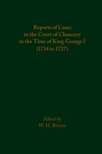 Reports of Cases in the Court of Chancery in the Time of King George I (1714 to 1727)
