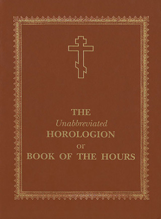 Unabbreviated Horologion or Book of the Hours