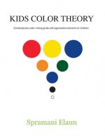 Kids Color Theory: Contemparay color mixing guide with pigmented colorants for children.