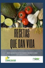 Recetas Que Dan Vida.: Recetas vegetarianas y veganas.