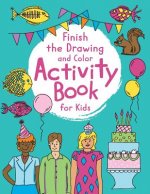 Finish The Drawing Activity Book For Kids: Fun Things To Draw And Color With Prompts