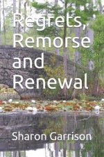 Regrets, Remorse and Renewal