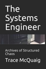 The Systems Engineer: Archives of Structured Chaos