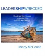LeaderShipWrecked: Charting a New Course for Leadership in 2020 and Beyond