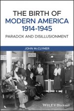 Birth of Modern America, 1914-1945 - Paradox and Disillusionment, Second Edition