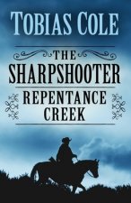 The Sharpshooter: Repentance Creek
