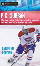 P.K. Subban: Fighting Racism to Become a Hockey Superstar and Role Model for Athletes of Colour