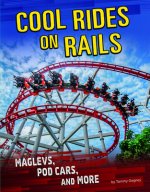 Cool Rides on Rails: Maglevs, Pod Cars, and More