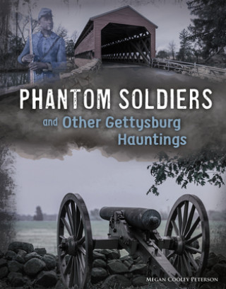 Phantom Soldiers and Other Gettysburg Hauntings