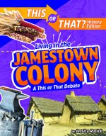 Living in the Jamestown Colony: A This or That Debate