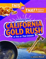 Joining the California Gold Rush: A This or That Debate