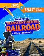 Building the Transcontinental Railroad: A This or That Debate