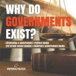 Why Do Governments Exist? Citizenship & Government Politics Books 3rd Grade Social Studies Children's Government Books