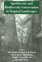 Agroforestry and Biodiversity Conservation in Tropical Landscapes