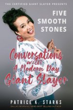 Five Smooth Stones Conversations With A Modern Day Giant Slayer