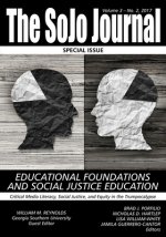 SoJo Journal Volume 3 Number 2, 2017 Educational Foundations and Social Justice Education