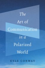 Art of Communication in a Polarized World