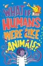 What If Humans Were Like Animals?