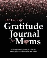 Full Life Gratitude Journal for Moms