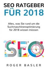 SEO Guide 2018: Was 2018 alles im Bereich Suchmaschinen beachtet werden muss