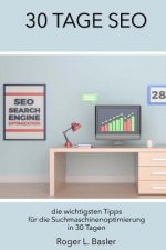 SEO in 30 Tagen: Eine Anleitung fuer die Suchmaschinenoptimierung innert 30 Tagen