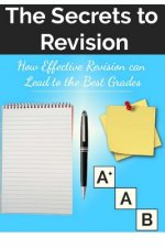 The Secrets to Revision: How effective revision can lead to the best grades