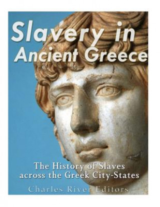 Slavery in Ancient Greece: The History of Slaves across the Greek City-States
