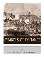 Symbols of Defiance: The Lives and Legacies of Geronimo, Sitting Bull and Crazy Horse