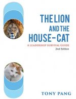 The Lion And The House-cat 2nd Edition: A Leadership Survival Guide