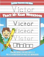 Victor Letter Tracing for Kids Trace my Name Workbook: Tracing Books for Kids ages 3 - 5 Pre-K & Kindergarten Practice Workbook