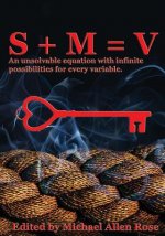 S + M = V: An Unsolvable Equation With Infinite Possibilities For Every Variable