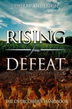 Rising from Defeat: The Overcomer's Handbook