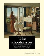 The schoolmaster; a commentary upon the aims and methods of an assistant-master in a public school (1902). By: Arthur Christopher Benson: Arthur Chris