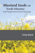 Mustard Seeds on Youth Ministry: Small Thoughts That Can Lead to Big Change
