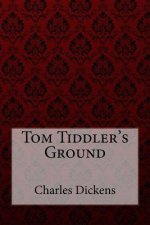 Tom Tiddler's Ground Charles Dickens