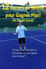12 Secrets de tennis pour gagner plus!: 