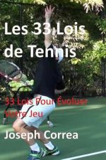 Les 33 Lois de Tennis: 33 Lois Pour Evoluer Votre Jeu